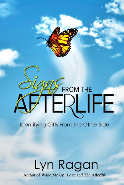 Signs From The Afterlife: Identifying Gifts From The Other Side - Lyn Ragan