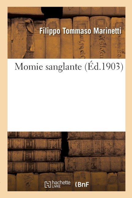 Momie Sanglante - Filippo Tommaso Marinetti