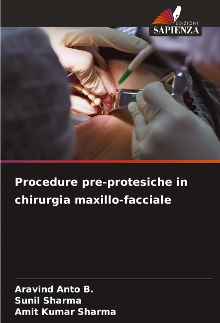 Procedure pre-protesiche in chirurgia maxillo-facciale - Aravind Anto B., Sunil Sharma, Amit Kumar Sharma