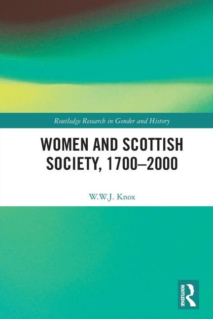 Women and Scottish Society, 1700-2000 - W. W. J. Knox