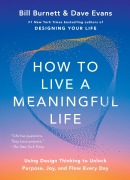 Cover-Bild zum Titel 'How to Live a Meaningful Life' von 'Bill Burnett, Dave Evans'