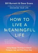 Cover-Bild zum Titel 'How to Live a Meaningful Life' von 'Bill Burnett, Dave Evans'