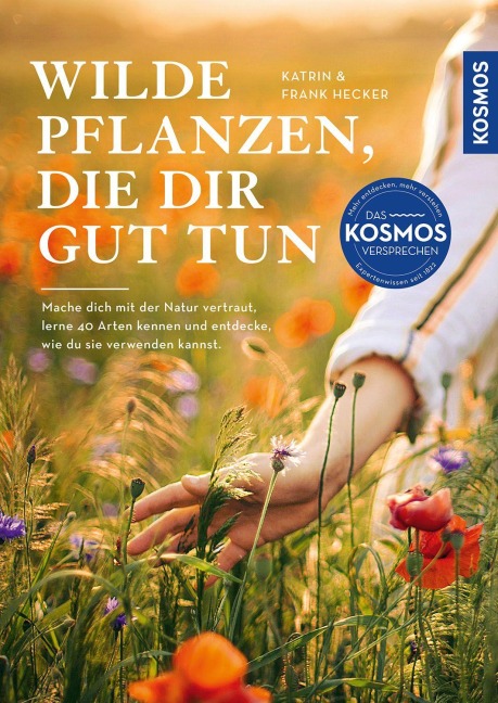 Wilde Pflanzen, die dir gut tun - Katrin Hecker, Frank Hecker