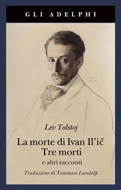 La morte di Ivan Il'ic-Tre morti e altri racconti - Lev Tolstoj