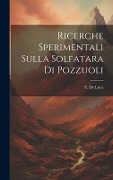 Cover-Bild zum Titel 'Ricerche sperimentali sulla Solfatara di Pozzuoli' von 'S de Luca'