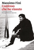 Cover-Bild zum Titel 'Confesso che ho vissuto. Esistenza inquieta di un perdente di successo' von 'Massimo Fini'