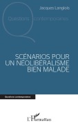 Cover-Bild zum Titel 'Scénarios pour un néolibéralisme bien malade' von 'Jacques Langlois'