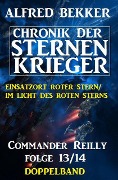 Commander Reilly Folge 13/14 Doppelband: Chronik der Sternenkrieger - Alfred Bekker