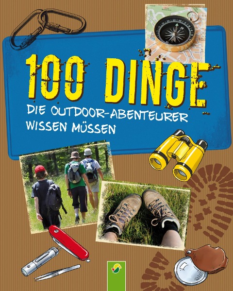 100 Dinge, die Outdoor-Abenteurer wissen müssen - Marcus Würmli