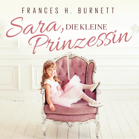 Sara, Die Kleine Prinzessin - Frances Hodgson Burnett, Thomas Tippner