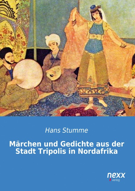 Märchen und Gedichte aus der Stadt Tripolis in Nordafrika - Hans Stumme