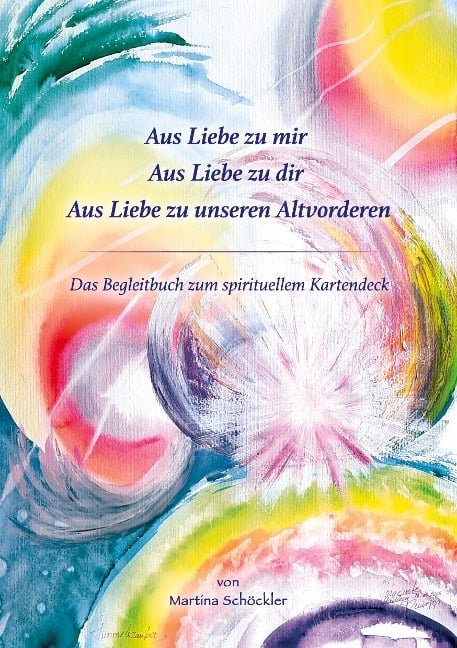 Aus Liebe zu mir, aus Liebe zu Dir, aus Liebe zu unseren Altvorderen - Martina Schöckler