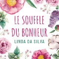 Le Souffle du bonheur - Linda Da Silva