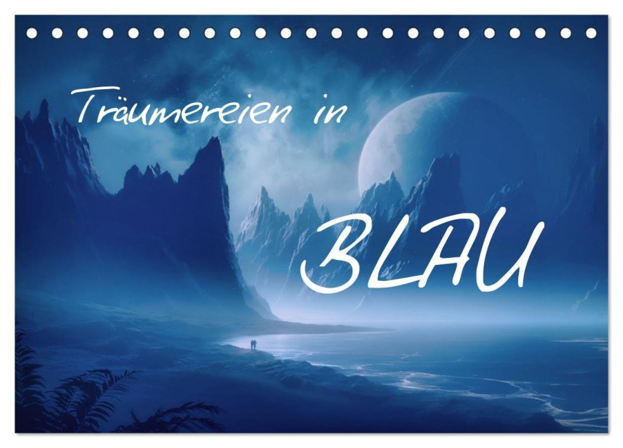 Träumereien in Blau (Tischkalender 2025 DIN A5 quer), CALVENDO Monatskalender - Simone Wunderlich