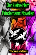 Cover-Bild zum Titel 'Der kleine Herr Friedemann: Novellen' von 'Thomas Mann'