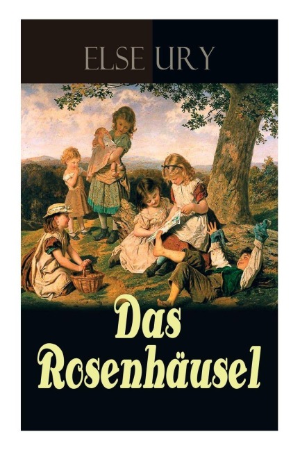 Das Rosenhäusel - Else Ury