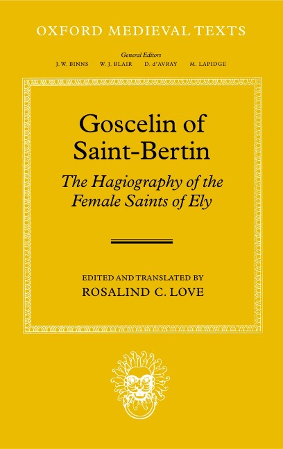 Goscelin of Saint-Bertin: The Hagiography of the Female Saints of Ely - 