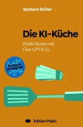 Cover-Bild zum Titel 'Die KI-Küche' von 'Barbara Reiter'