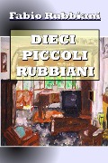 Dieci Piccoli Rubbiani - Fabio Rubbiani