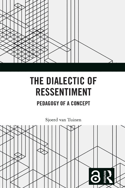 The Dialectic of Ressentiment - Sjoerd van Tuinen