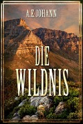 Cover-Bild zum Titel 'Die Wildnis' von 'A. E. Johann'