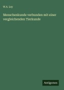 Cover-Bild zum Titel 'Menschenkunde verbunden mit einer vergleichenden Tierkunde' von 'W. A. Lay'