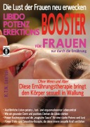 Cover-Bild zum Titel 'Die Lust der Frauen neu erwecken: LIBIDO-, POTENZ-, EREKTIONS-BOOSTER für Frauen nur durch die Ernährung' von 'K. T. N. Len'ssi'