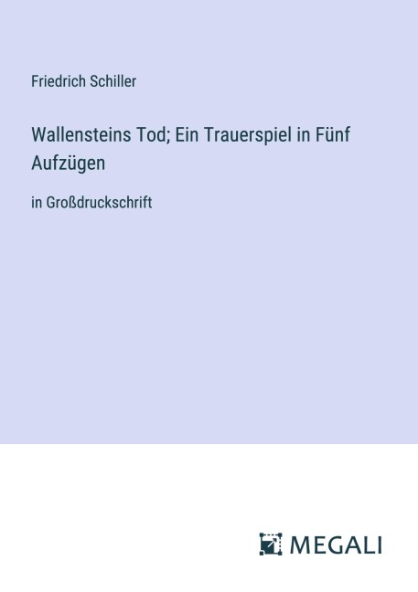 Wallensteins Tod; Ein Trauerspiel in Fünf Aufzügen - Friedrich Schiller
