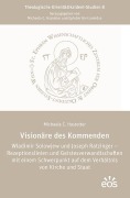 Cover-Bild zum Titel 'Visionäre des Kommenden Wladimir Solowjew und Joseph Ratzinger - Rezeptionslinien und Geistesverwandtschaften mit einem Schwerpunkt auf dem Verhältnis von Kirche und Staat' von 'Michaela C. Hastetter'