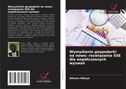 Cover-Bild zum Titel 'Wymy¿lanie gospodarki na nowo: rozwi¿zania SSE dla wspó¿czesnych wyzwa¿' von 'Alioune Ndiaye'