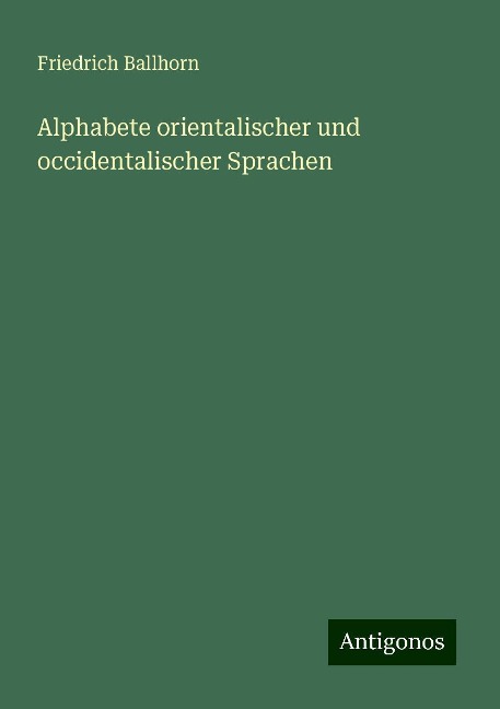 Alphabete orientalischer und occidentalischer Sprachen - Friedrich Ballhorn