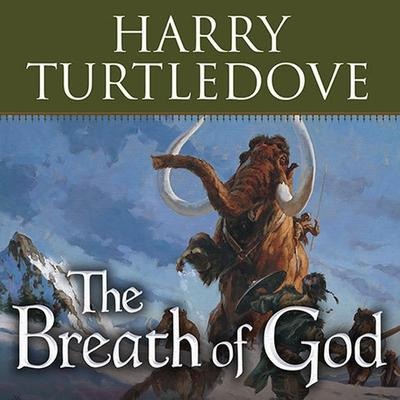 The Breath of God Lib/E: A Novel of the Opening of the World - Harry Turtledove