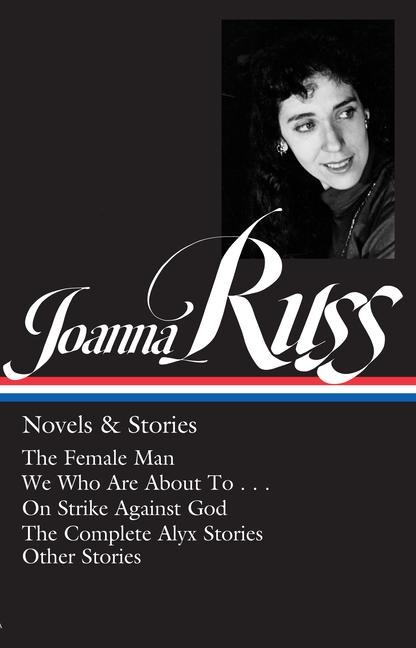 Joanna Russ: Novels & Stories (Loa #373) - Joanna Russ
