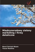 Cover-Bild zum Titel 'Mi¿dzynarodowy zielony marketing i firmy detaliczne' von 'Nurul Zarirah Nizam, Yasuo Hoshino'
