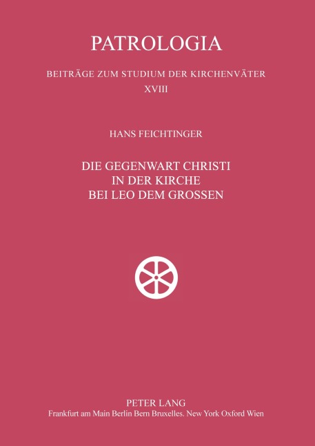Die Gegenwart Christi in der Kirche bei Leo dem Großen - Hans Feichtinger