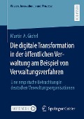 Die digitale Transformation in der öffentlichen Verwaltung am Beispiel von Verwaltungsverfahren - Martin A. Giehrl