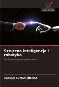 Sztuczna inteligencja i robotyka - Rakesh Kumar Mishra