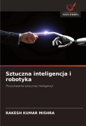 Cover-Bild zum Titel 'Sztuczna inteligencja i robotyka' von 'Rakesh Kumar Mishra'
