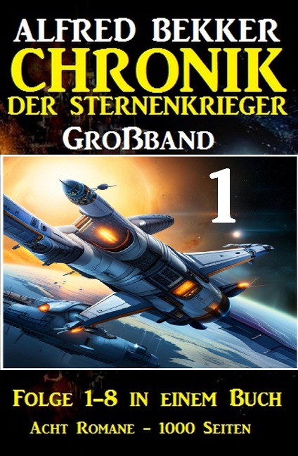 Großband 1 - Chronik der Sternenkrieger Folge 1-8 in einem Buch - 1000 Seiten - Alfred Bekker
