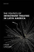Cover-Bild zum Titel 'The Politics of Investment Treaties in Latin America' von 'Julia Calvert'