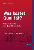 Was kostet Qualität? - Wirtschaftlichkeit von Qualität ermitteln - Roland Jochem