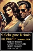 9 Sehr gute Krimis im Bundle November 2024 - Alfred Bekker, Martin Barkawitz, Henry Rohmer, Pete Hackett