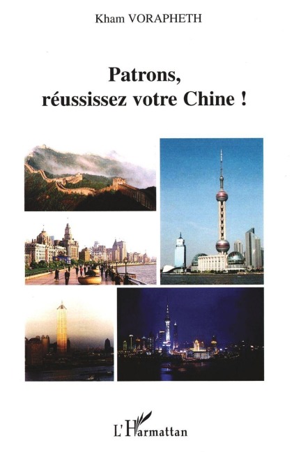 Patrons, réussissez votre Chine ! - Kham Vorapheth