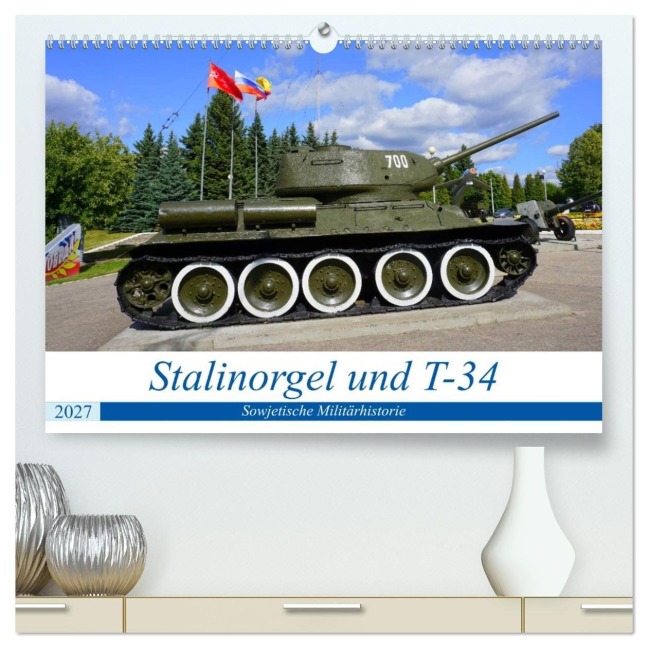 Stalinorgel und T-34 - Sowjetische Militärhistorie (hochwertiger Premium Wandkalender 2027 DIN A2 quer), Kunstdruck in Hochglanz - Henning von Löwis of Menar