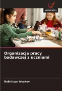 Cover-Bild zum Titel 'Organizacja pracy badawczej z uczniami' von 'Bakhtiyar Iskakov'