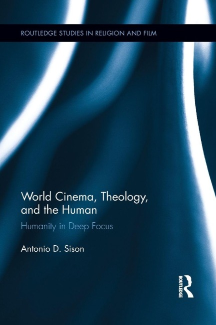 World Cinema, Theology, and the Human - Antonio Sison
