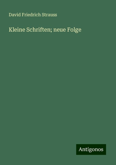 Kleine Schriften; neue Folge - David Friedrich Strauss