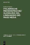 Cover-Bild zum Titel 'Italienische Mediensprache / Glossario del linguaggio dei mass media' von 'Eckhard Römer'