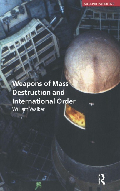 Weapons of Mass Destruction and International Order - William Walker