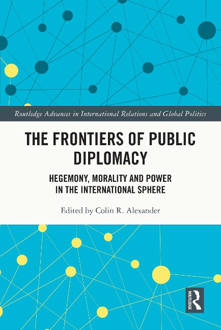 The Frontiers of Public Diplomacy - Colin Alexander